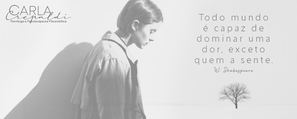 Todo mundo é capaz de dominar uma dor, exceto quem a sente! W. Shakespeare